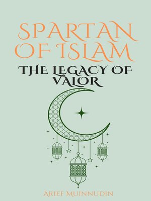 cover image of Spartan of Islam the Legacy of Valor